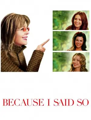 Because I Said So (2007) Wall Poster picture 422945