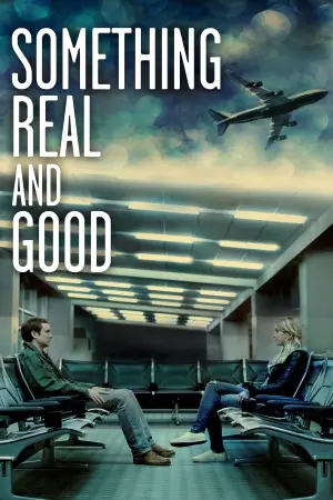 Something Real and Good (2013) Wall Poster picture 390448