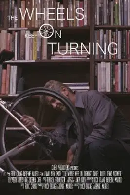 The Wheels Keep on Turning (2013) Wall Poster picture 382740