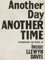 Another Day, Another Time: Celebrating the Music of Inside Llewyn Davi posters and prints