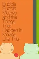 Bubble Bubble Meows and the Things That Happen in Movies Like This (20 posters and prints
