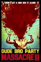 Dude Bro Party Massacre III (2015) posters and prints